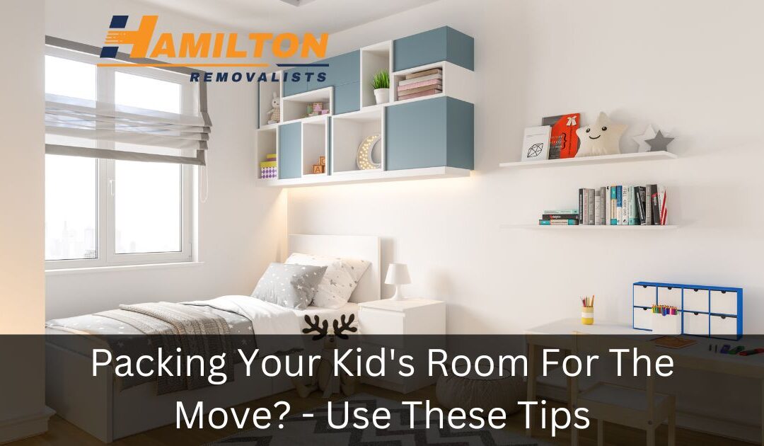 Pack Kid’s Room For The Move? – Use These Tips