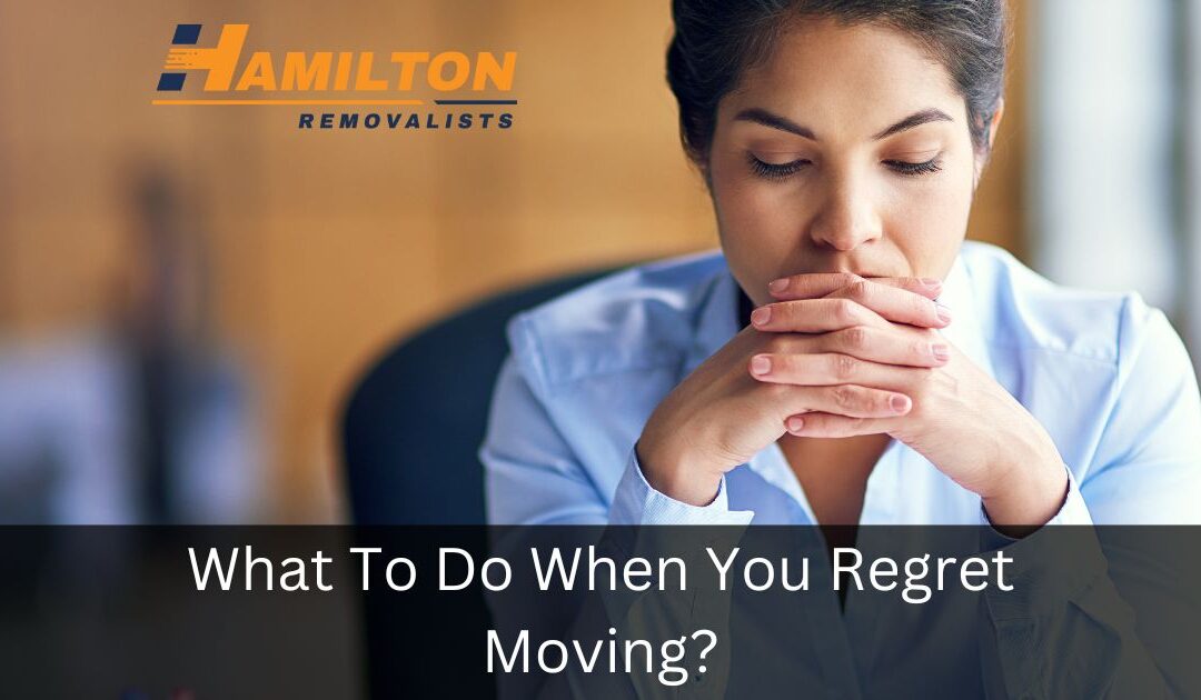 What To Do When You Regret Moving?