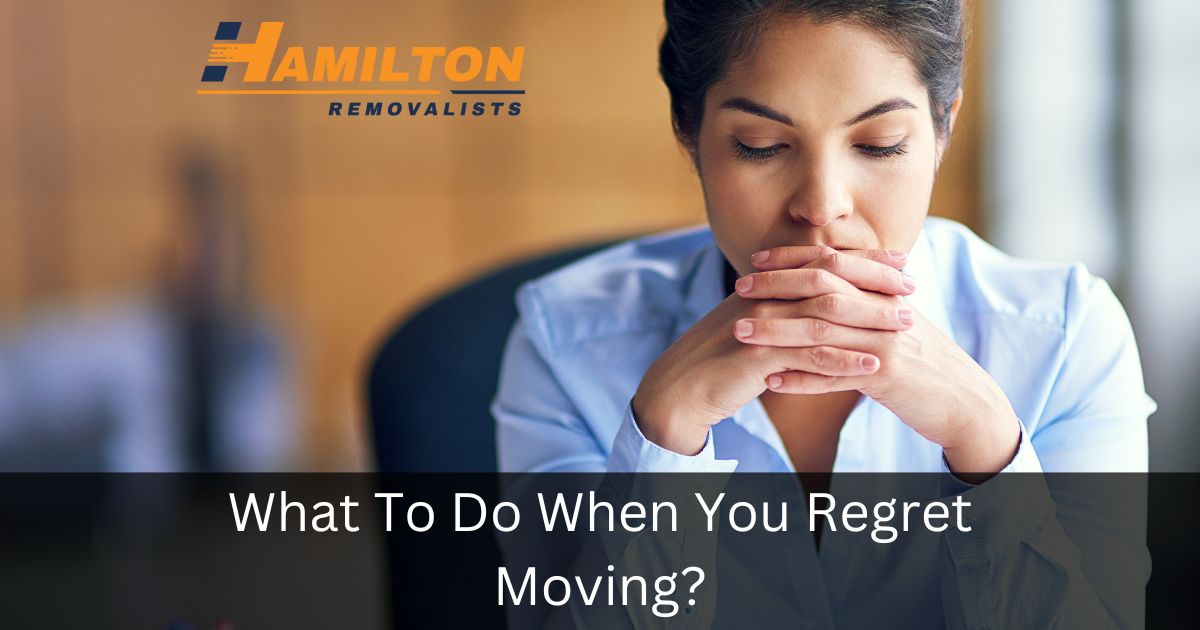 What To Do When You Regret Moving?