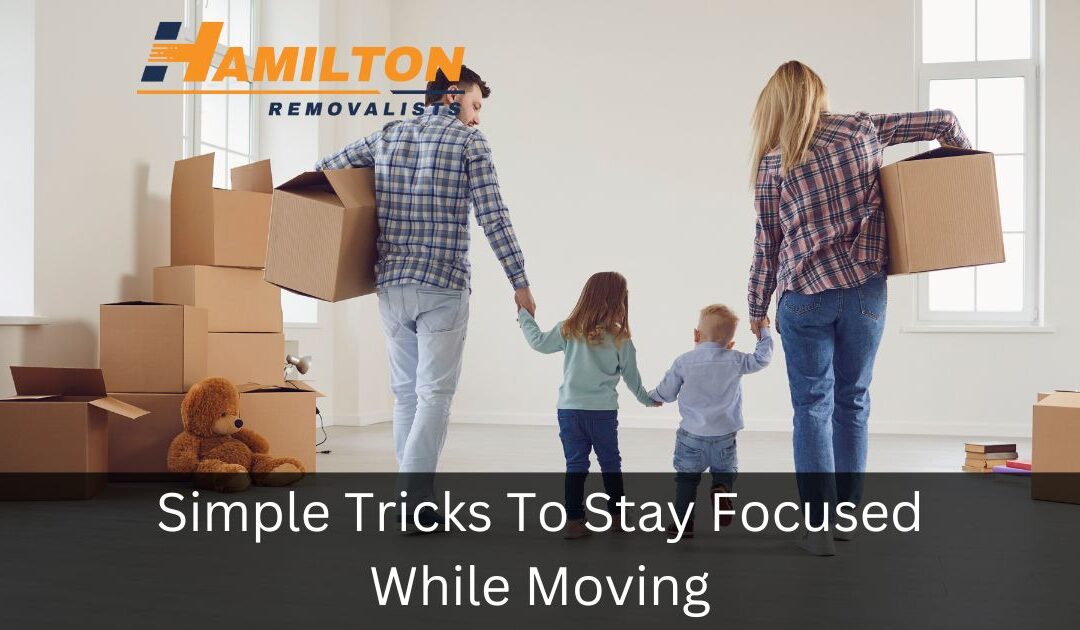 Tricks To Stay Focused While Moving
