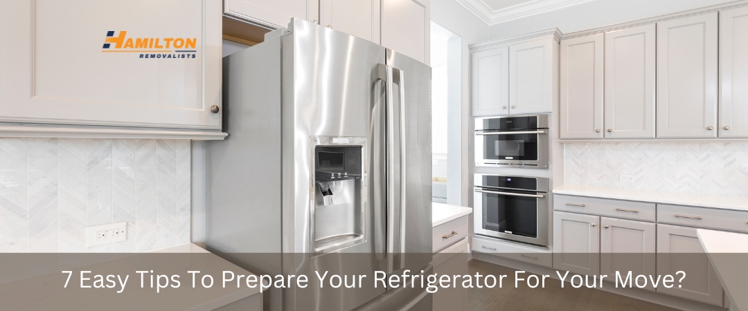 7 Easy Tips To Prepare Your Refrigerator For Your Move?