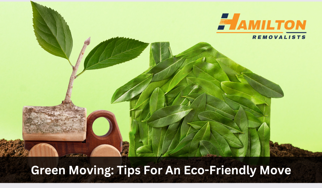 Green Moving: Tips For An Eco-Friendly Move