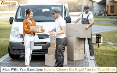 Man With Van Hamilton: How to Choose the Right Van for Your Move